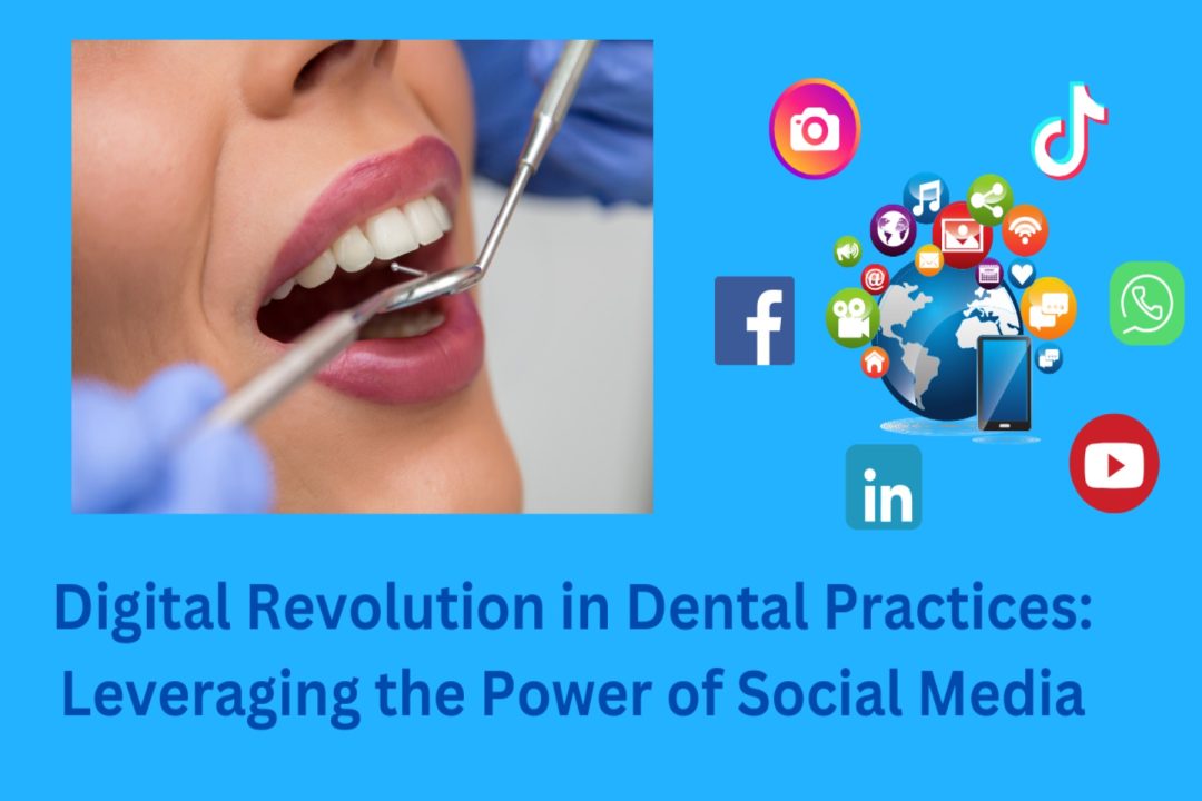 Digital Revolution in Dental Practices Leveraging the Power of Social Media (1)